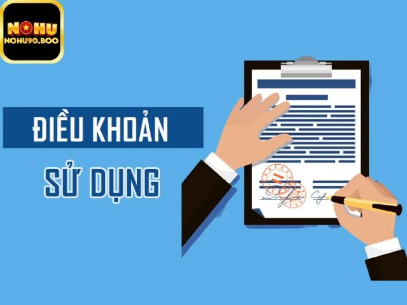 Những điều khoản sử dụng tại Nohu90 rất quan trọng